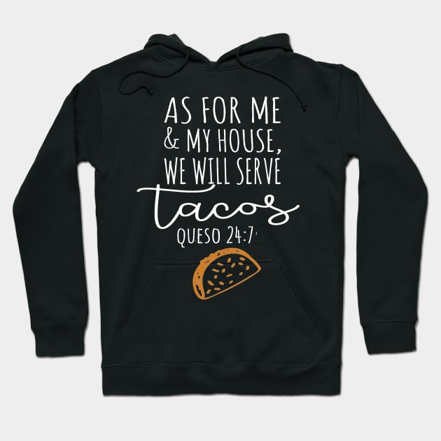 Cinco De Mayo As For Me and My House We Will Serve Tacos Queso 24 7 Hoodie by StacysCellar